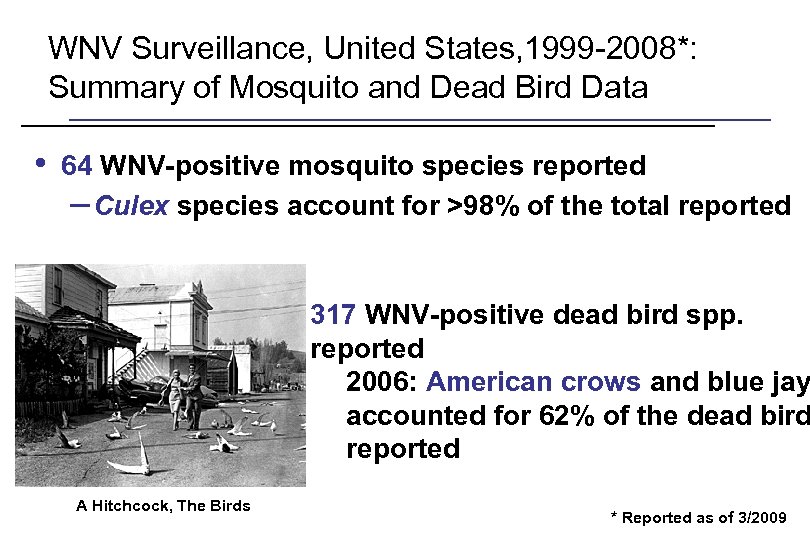 WNV Surveillance, United States, 1999 -2008*: Summary of Mosquito and Dead Bird Data •