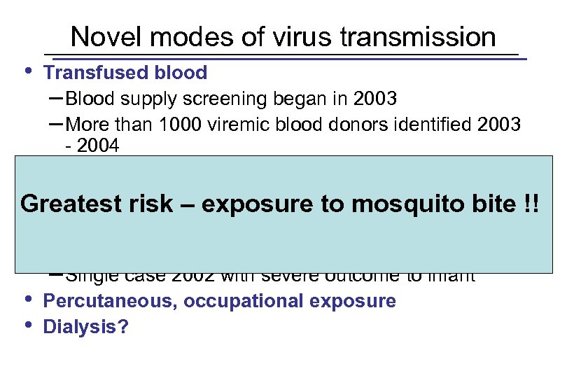 Novel modes of virus transmission • Transfused blood – Blood supply screening began in