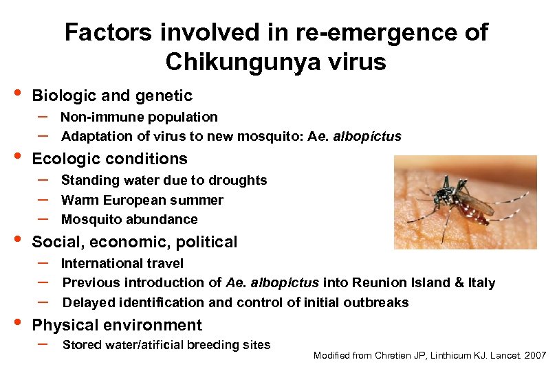 Factors involved in re-emergence of Chikungunya virus • • Biologic and genetic – Non-immune