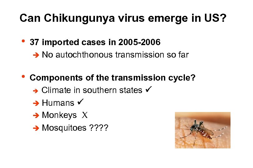 Can Chikungunya virus emerge in US? • 37 imported cases in 2005 -2006 è