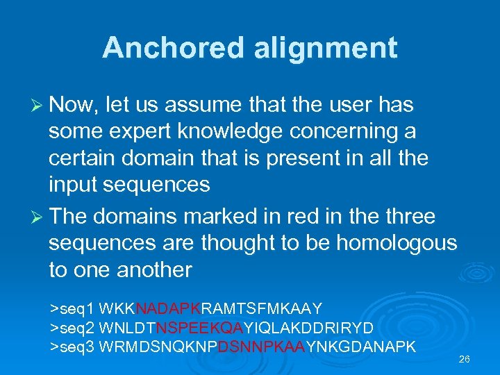 Anchored alignment Ø Now, let us assume that the user has some expert knowledge