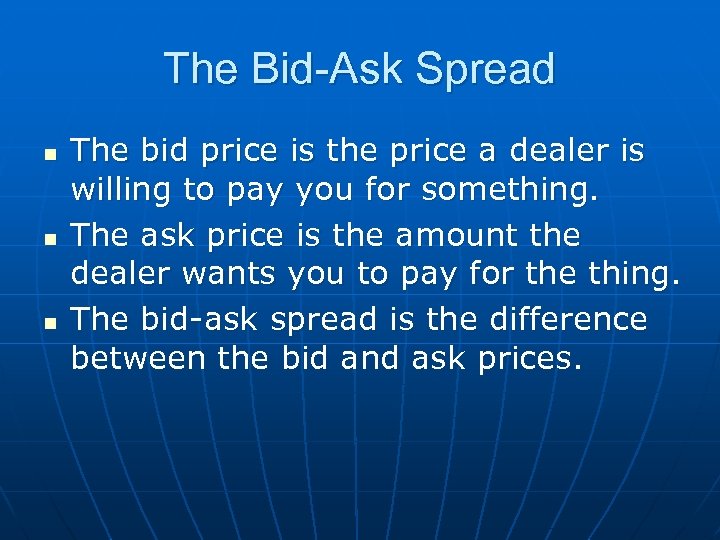 The Bid-Ask Spread n n n The bid price is the price a dealer