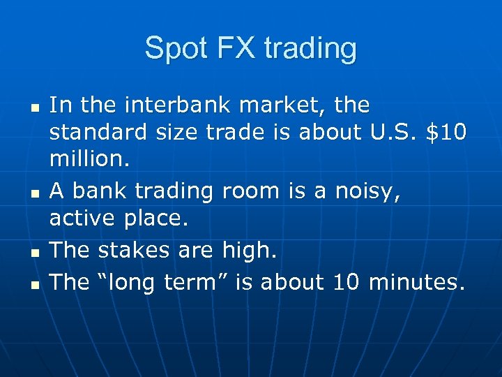 Spot FX trading n n In the interbank market, the standard size trade is