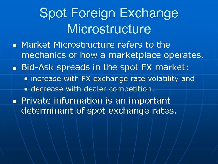 Spot Foreign Exchange Microstructure n n Market Microstructure refers to the mechanics of how