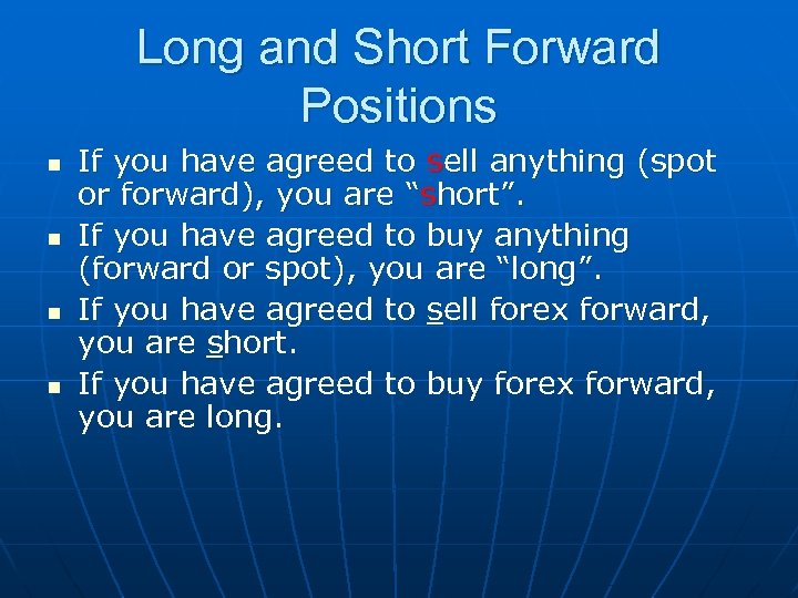 Long and Short Forward Positions n n If you have agreed to sell anything