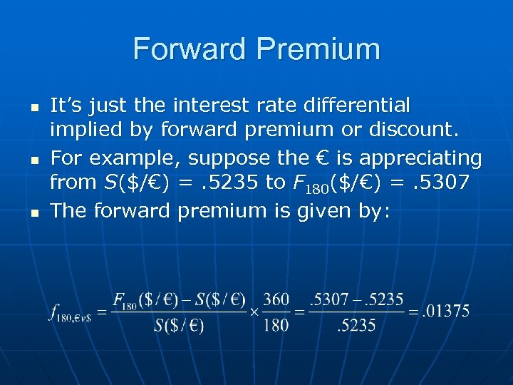 Forward Premium n n n It’s just the interest rate differential implied by forward