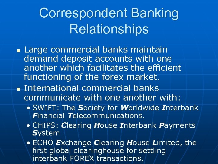 Correspondent Banking Relationships n n Large commercial banks maintain demand deposit accounts with one