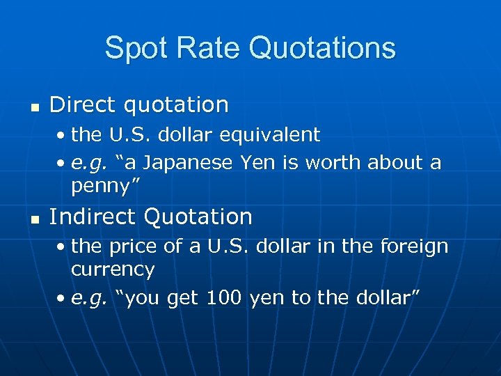 Spot Rate Quotations n Direct quotation • the U. S. dollar equivalent • e.