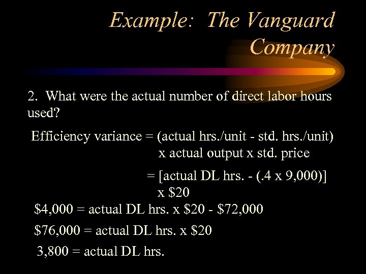 Example: The Vanguard Company 2. What were the actual number of direct labor hours