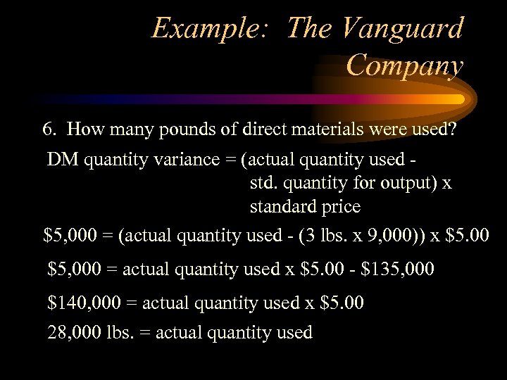 Example: The Vanguard Company 6. How many pounds of direct materials were used? DM