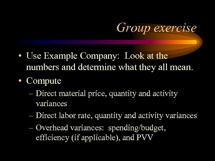 Group exercise • Use Example Company: Look at the numbers and determine what they