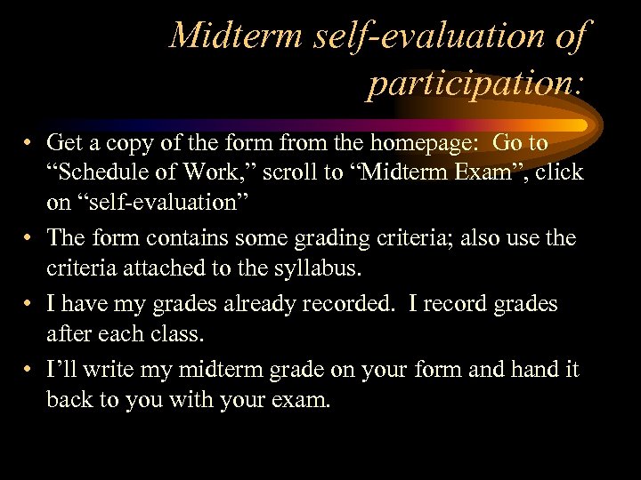 Midterm self-evaluation of participation: • Get a copy of the form from the homepage: