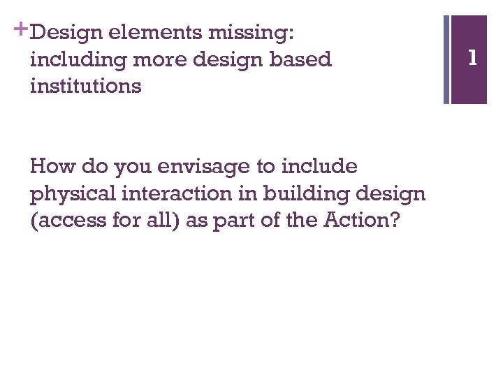 + Design elements missing: including more design based institutions How do you envisage to