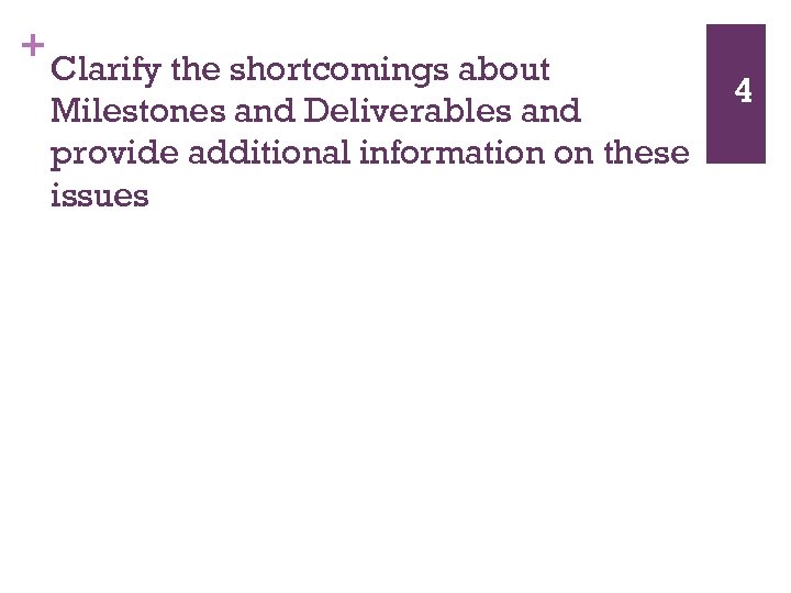 + Clarify the shortcomings about Milestones and Deliverables and provide additional information on these