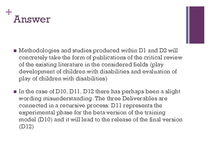 + Answer n Methodologies and studies produced within D 1 and D 2 will