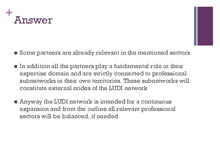 + Answer n Some partners are already relevant in the mentioned sectors n In