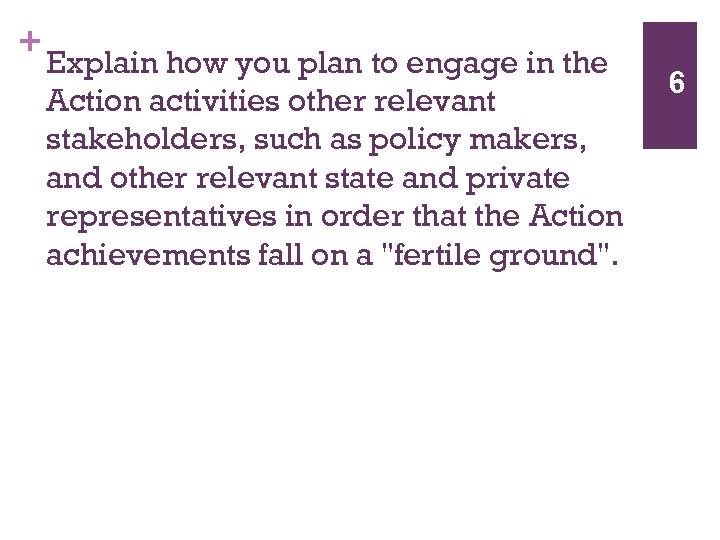 + Explain how you plan to engage in the Action activities other relevant stakeholders,
