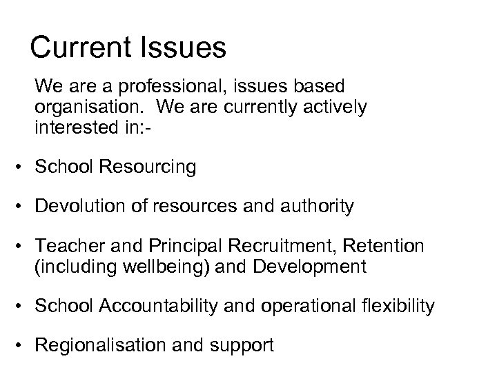 Current Issues We are a professional, issues based organisation. We are currently actively interested