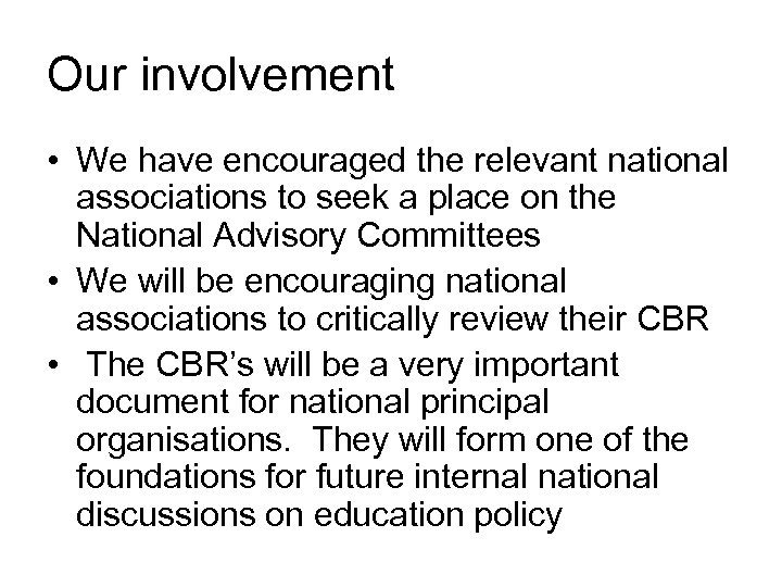 Our involvement • We have encouraged the relevant national associations to seek a place