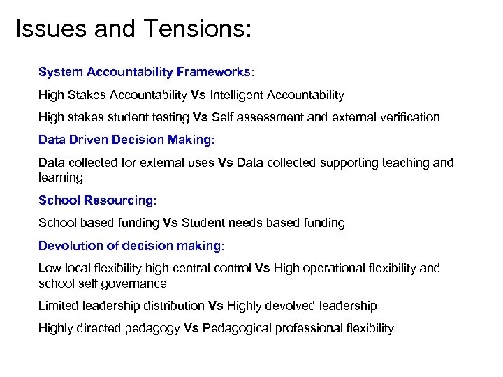Issues and Tensions: System Accountability Frameworks: High Stakes Accountability Vs Intelligent Accountability High stakes