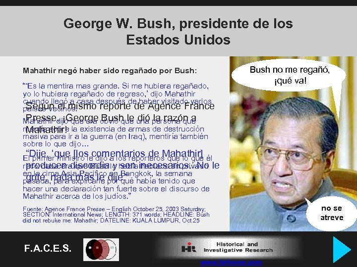 George W. Bush, presidente de los Estados Unidos Mahathir negó haber sido regañado por