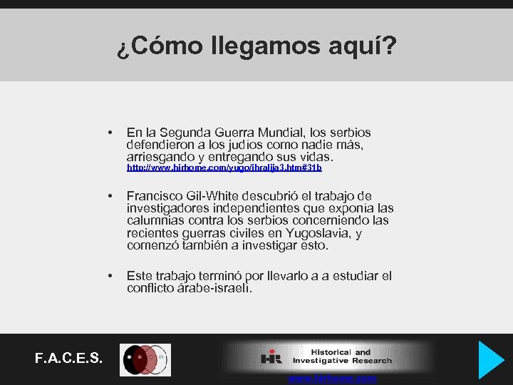 ¿Cómo llegamos aquí? • En la Segunda Guerra Mundial, los serbios defendieron a los