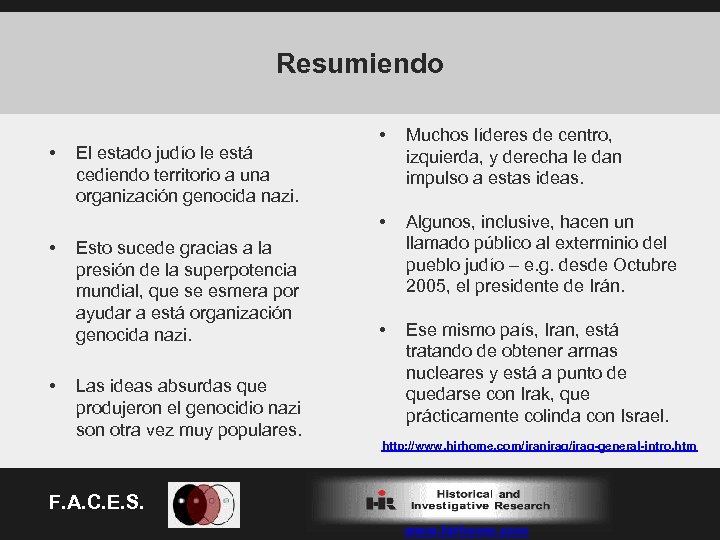 Resumiendo • • El estado judío le está cediendo territorio a una organización genocida
