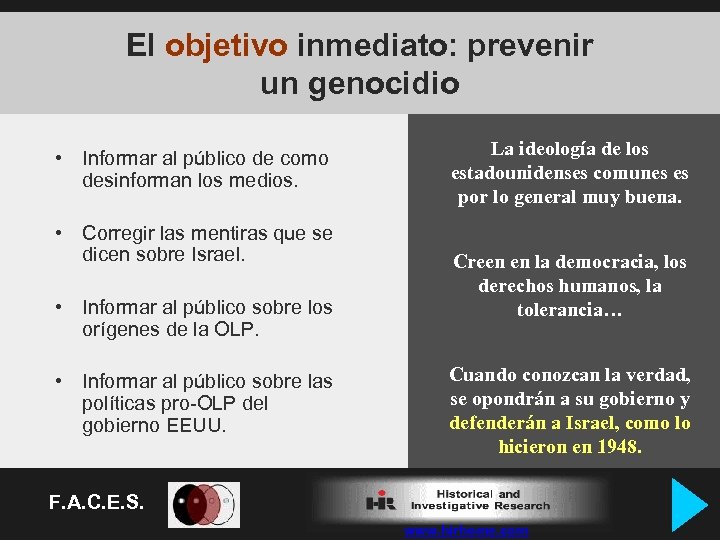 El objetivo inmediato: prevenir un genocidio • Informar al público de como desinforman los
