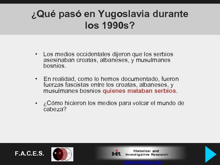 ¿Qué pasó en Yugoslavia durante los 1990 s? • Los medios occidentales dijeron que