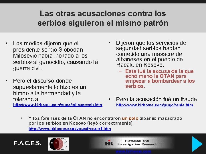 Las otras acusaciones contra los serbios siguieron el mismo patrón • Los medios dijeron