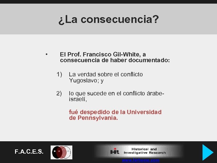 ¿La consecuencia? • El Prof. Francisco Gil-White, a consecuencia de haber documentado: 1) La