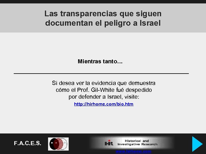 Las transparencias que siguen documentan el peligro a Israel Mientras tanto… Si desea ver