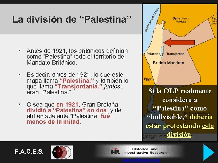 La división de “Palestina” • Antes de 1921, los británicos definían como “Palestina” todo