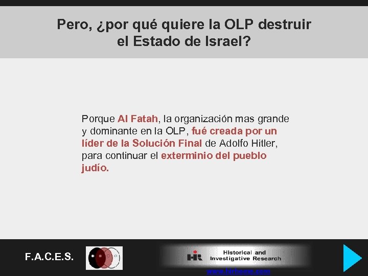 Pero, ¿por qué quiere la OLP destruir el Estado de Israel? Porque Al Fatah,