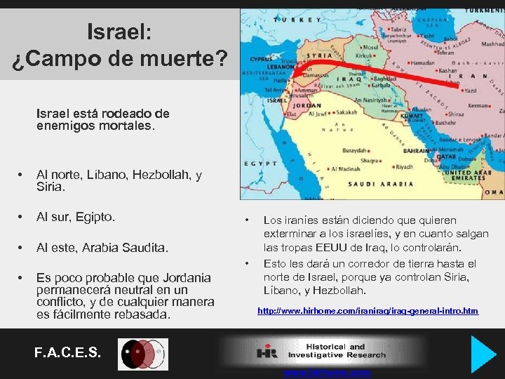 Israel: ¿Campo de muerte? Israel está rodeado de enemigos mortales. • Al norte, Líbano,