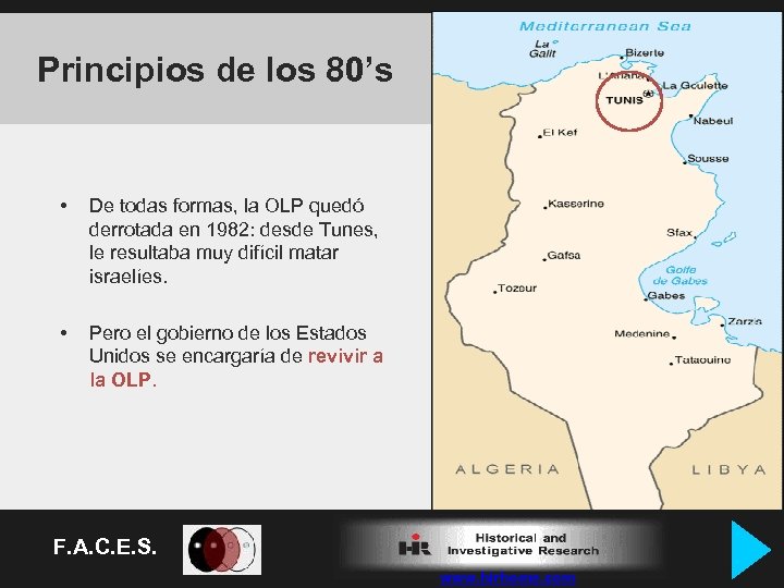 Principios de los 80’s • De todas formas, la OLP quedó derrotada en 1982: