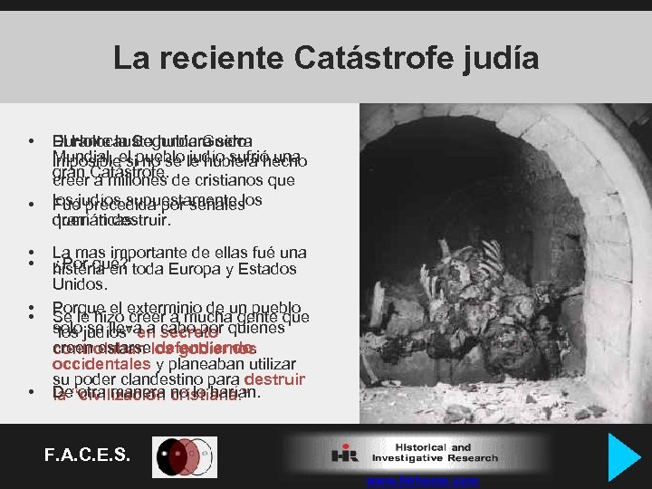 La reciente Catástrofe judía • • Durante la Segunda Guerra El Holocausto hubiera sido