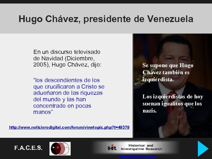 Hugo Chávez, presidente de Venezuela En un discurso televisado de Navidad (Diciembre, 2005), Hugo