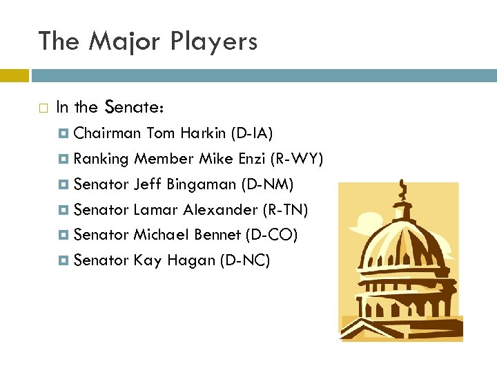 The Major Players In the Senate: Chairman Tom Harkin (D-IA) Ranking Member Mike Enzi