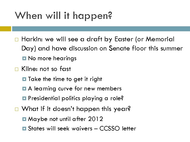 When will it happen? Harkin: we will see a draft by Easter (or Memorial
