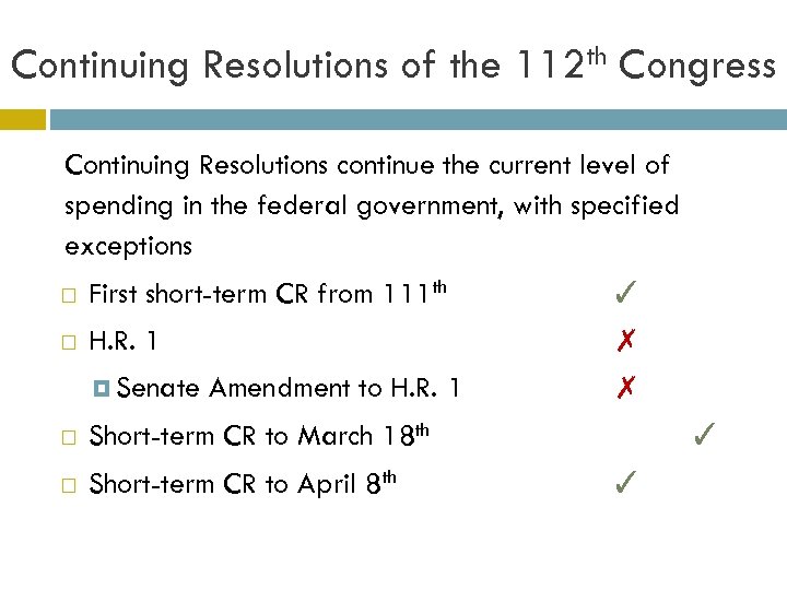 Continuing Resolutions of the 112 th Congress Continuing Resolutions continue the current level of