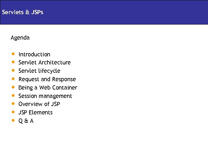 Servlets & JSPs Agenda • • • Introduction Servlet Architecture Servlet lifecycle Request and