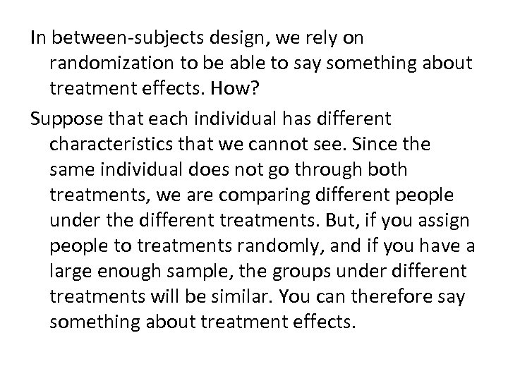 In between-subjects design, we rely on randomization to be able to say something about