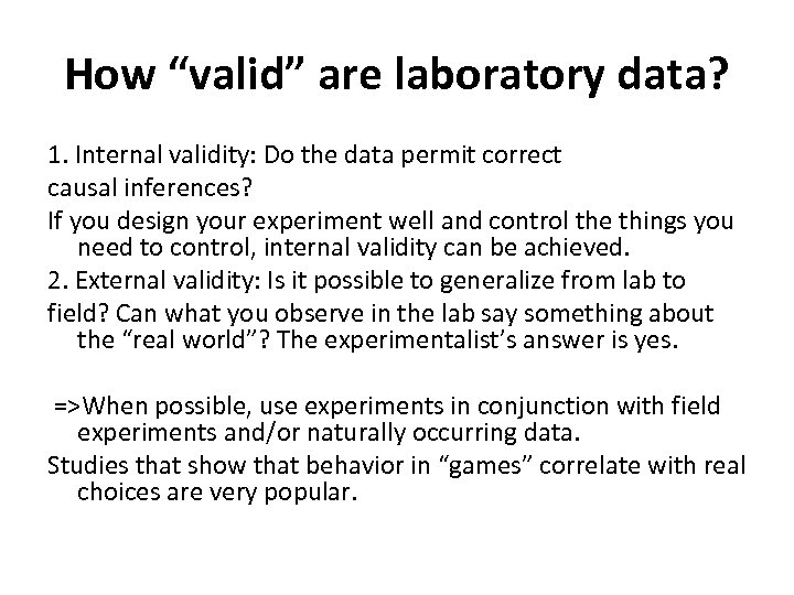 How “valid” are laboratory data? 1. Internal validity: Do the data permit correct causal