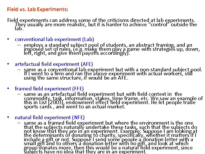 Field vs. Lab Experiments: Field experiments can address some of the criticisms directed at