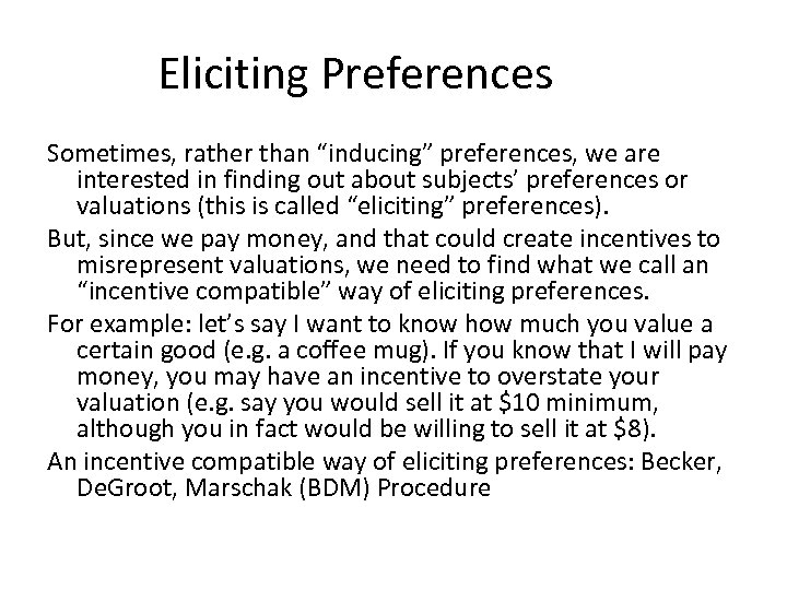 Eliciting Preferences Sometimes, rather than “inducing” preferences, we are interested in finding out about