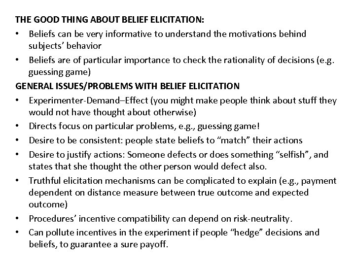 THE GOOD THING ABOUT BELIEF ELICITATION: • Beliefs can be very informative to understand