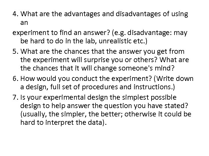 4. What are the advantages and disadvantages of using an experiment to find an