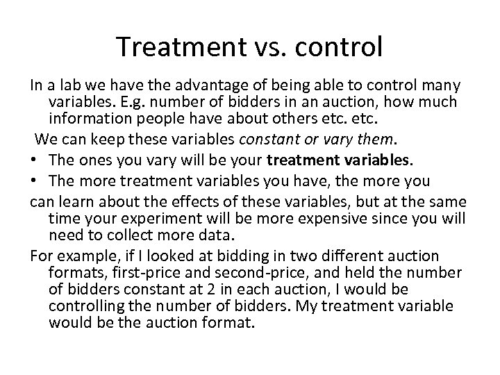 Treatment vs. control In a lab we have the advantage of being able to