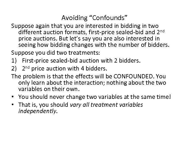 Avoiding “Confounds” Suppose again that you are interested in bidding in two different auction